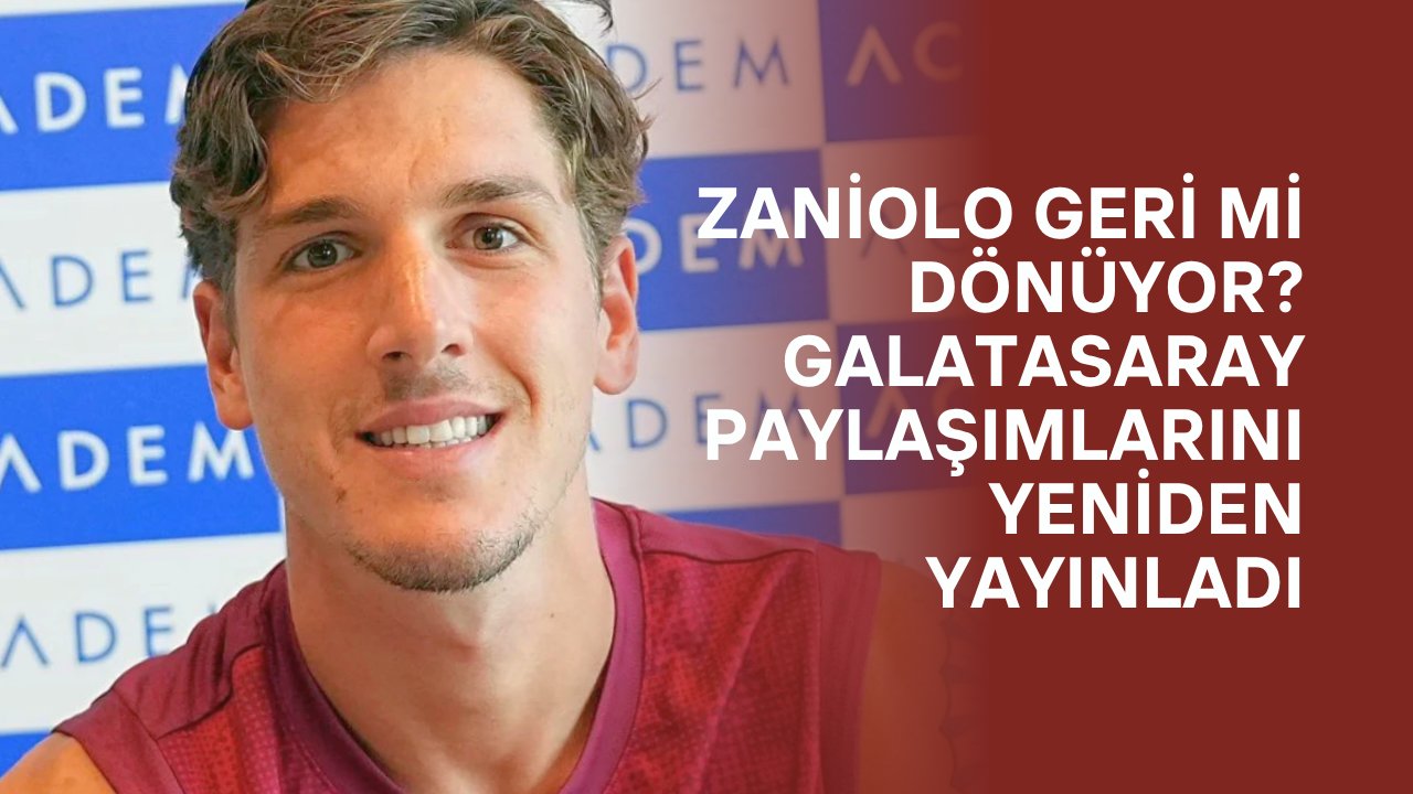 Zaniolo Geri Mi Dönüyor? Galatasaray Paylaşımlarını Yeniden Yayınladı